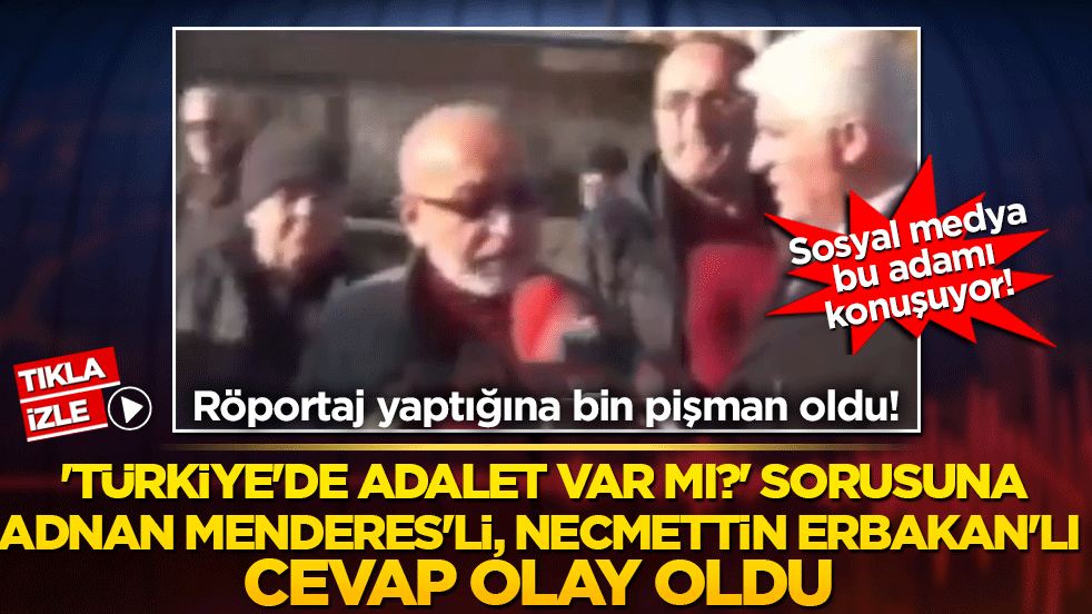 Röportaj yaptığına bin pişman oldu! 'Türkiye'de adalet var mı?' sorusuna Adnan Menderes'li, Necmettin Erbakan'lı cevap olay oldu