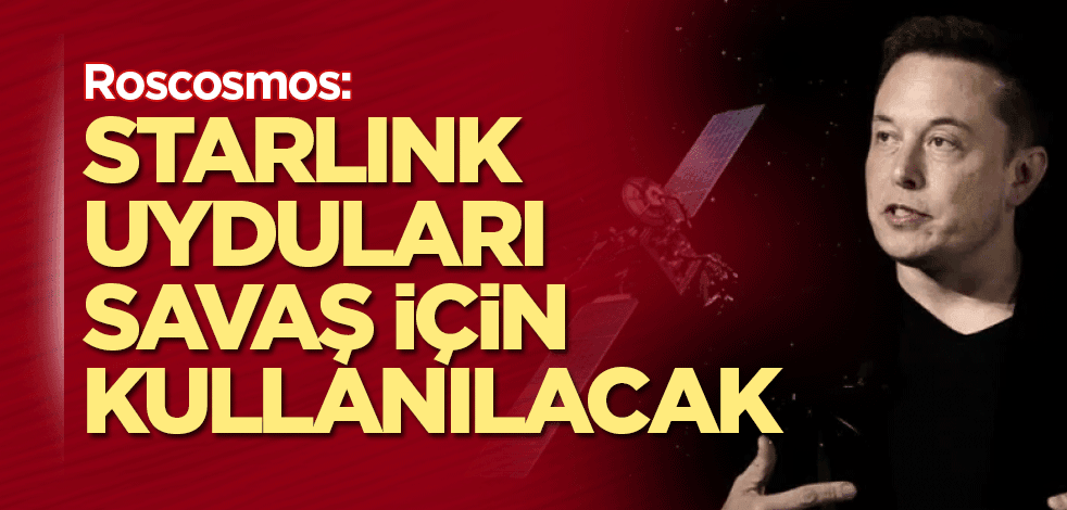 Roscosmos: Starlink uyduları savaş için kullanılacak