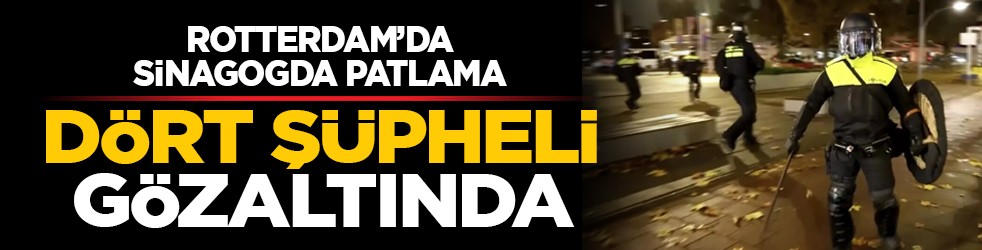 Rotterdam’da sinagogda patlama: Dört şüpheli gözaltında