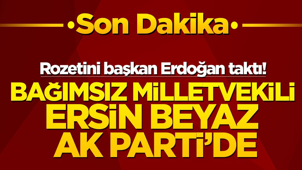 Rozetini başkan Erdoğan taktı! Bağımsız milletvekili Ersin Beyaz AK Parti'de