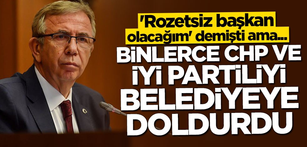"Rozetsiz başkan olacağım" diyen Mansur Yavaş 2700 CHP ve İYİ Partiliyi işe aldı