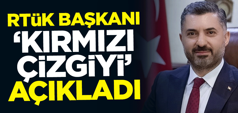 RTÜK Başkanı Ebubekir Şahin 'kırmızı çizgiyi' açıkladı