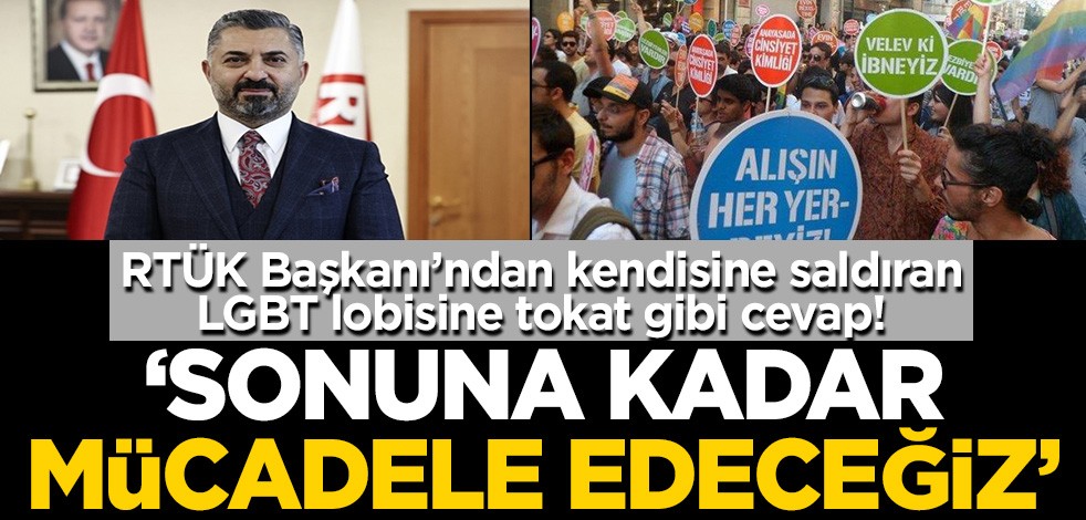 RTÜK Başkanı'ndan kendisine saldıran LGBT lobisine cevap: Sonuna kadar mücadele edeceğiz!