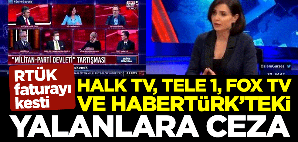 RTÜK faturayı kesti! Halk TV, Tele 1, FOX TV ve Habertürk'teki yalanlara ceza