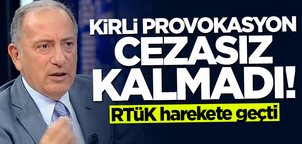 RTÜK harekete geçti: Kirli provokasyon cezasız kalmadı