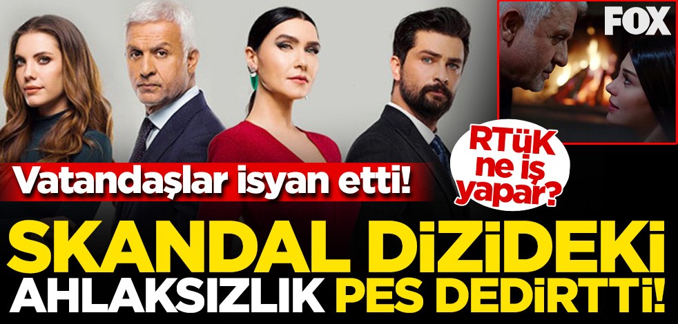 RTÜK ne iş yapar? FOX TV’nin 'Yasak Elma' dizisindeki ahlaksızlık pes dedirtti!