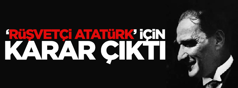 RTÜK 'Rüşvetçi Atatürk' iddiasında karar verdi