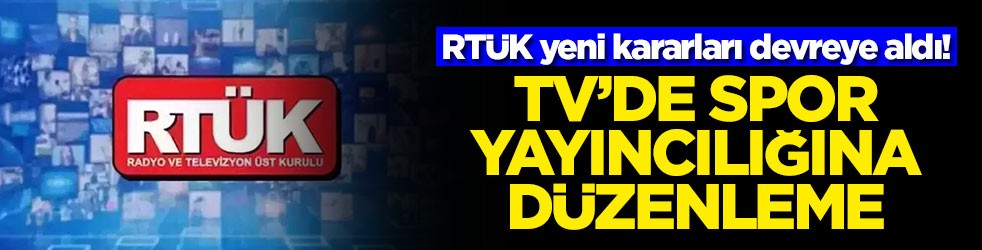RTÜK yeni kararları devreye aldı! TV’de spor yayıncılığına düzenleme