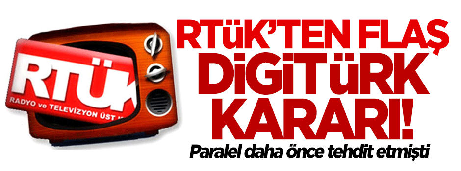  RTÜK'ten flaş Digitürk kararı!