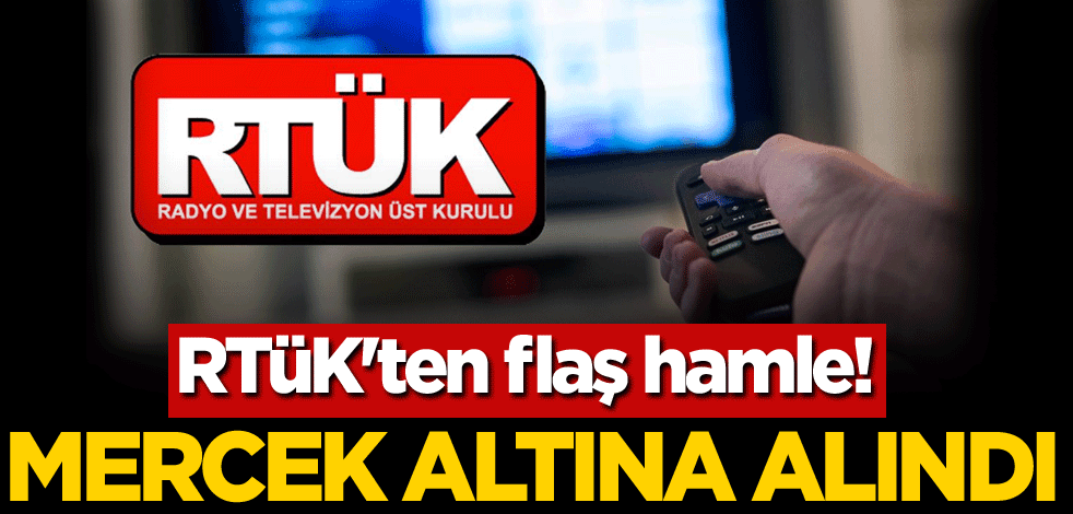 RTÜK'ten flaş hamle! Mercek altına aldı
