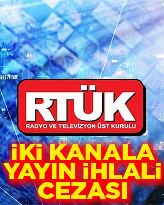 RTÜK'ten iki televizyon kanalına yayın ihlali cezası