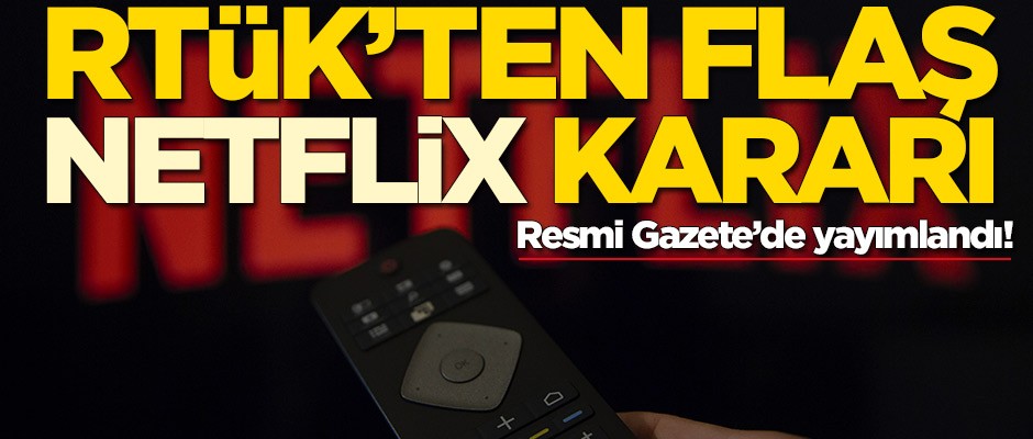 RTÜK'ten Netflix kararı!