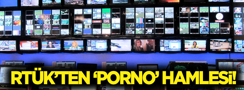 RTÜK'ten 'porno' hamlesi