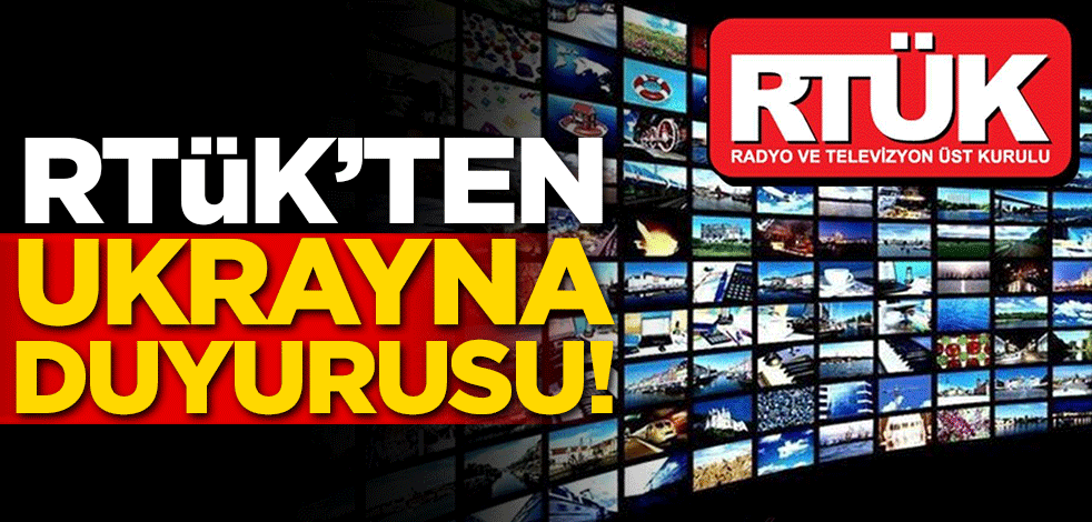 RTÜK'ten Ukrayna duyurusu