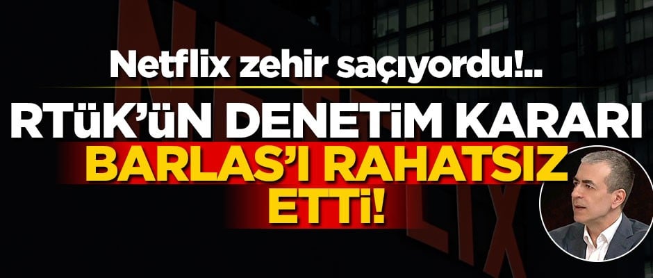 Denetimi gereksiz buldu... RTÜK’ün Netflix kararı, Cemil Barlas’ı rahatsız etti!