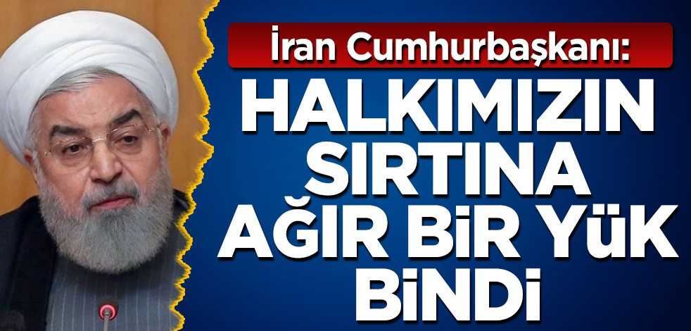 Ruhani: Halkımızın sırtına ağır bir yük bindi