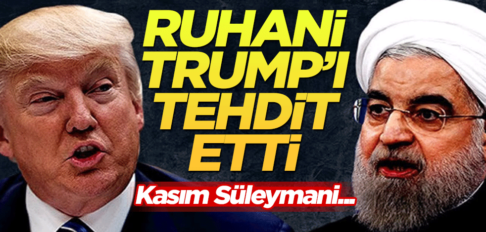 Ruhani Trump'ı tehdit etti! Kasım Süleymani mesajı...