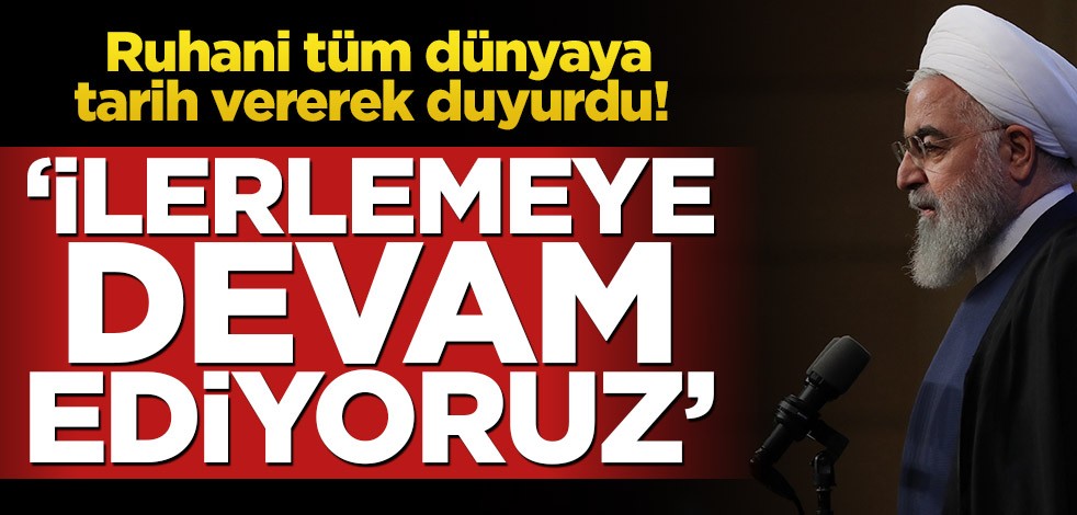 Ruhani tüm dünyaya tarih vererek duyurdu! ‘İlerlemeye devam ediyoruz’