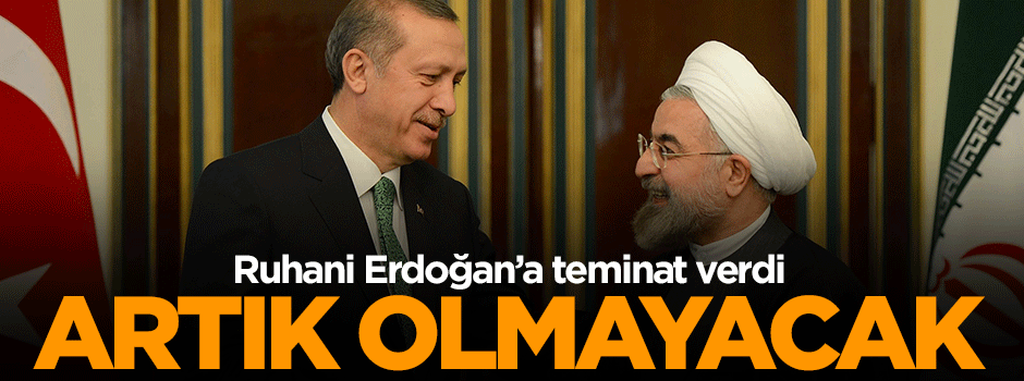 Ruhani'den Erdoğan'a teminat!