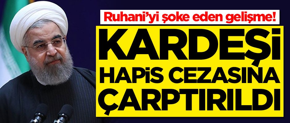 Ruhani'yi şoke eden gelişme! Kardeşi hapis cezasına çarptırıldı