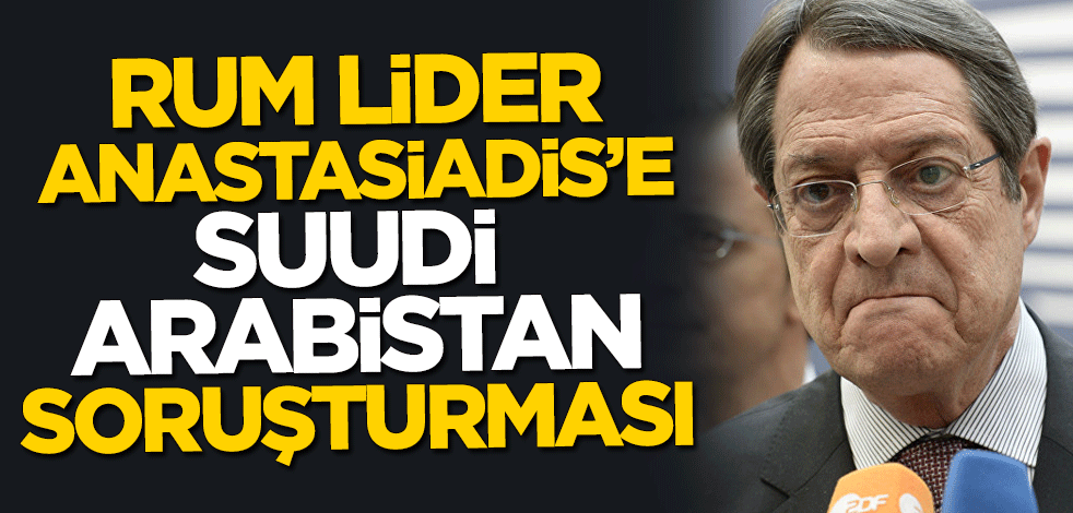Rum Kesimi Cumhurbaşkanı Nikos Anastasiadis'e Suudi Arabistan soruşturması