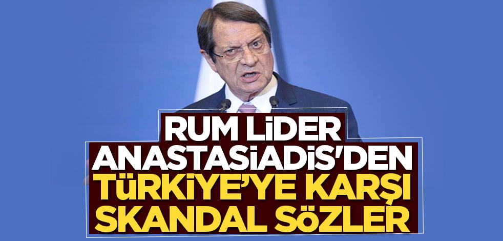 Rum lider Anastasiadis'den Türkiye'ye karşı haddi aşan sözler