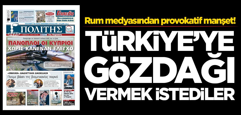 Rum medyasından provokatif manşet! Türkiye'ye gözdağı vermek istediler