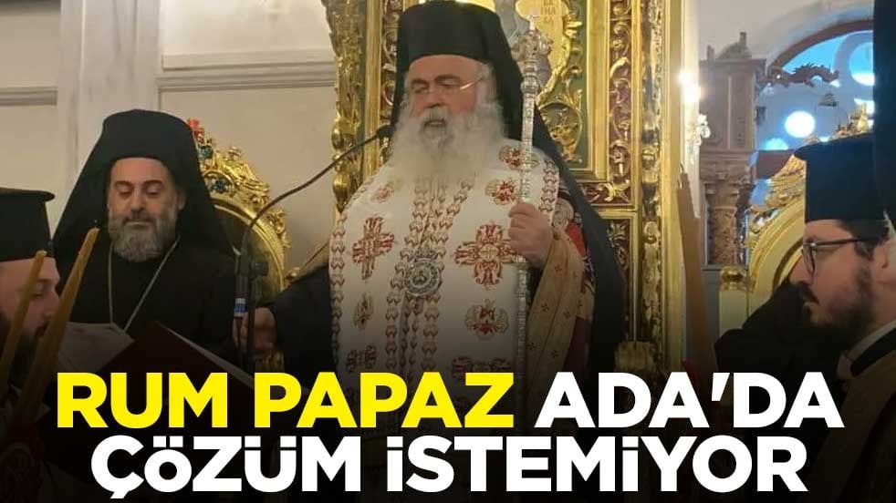 Rum papaz, Ada'da çözüm istemiyor