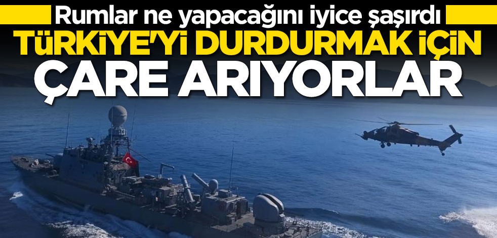 Rum yönetimi panikte! Türkiye'yi durdurmak için çare arıyorlar
