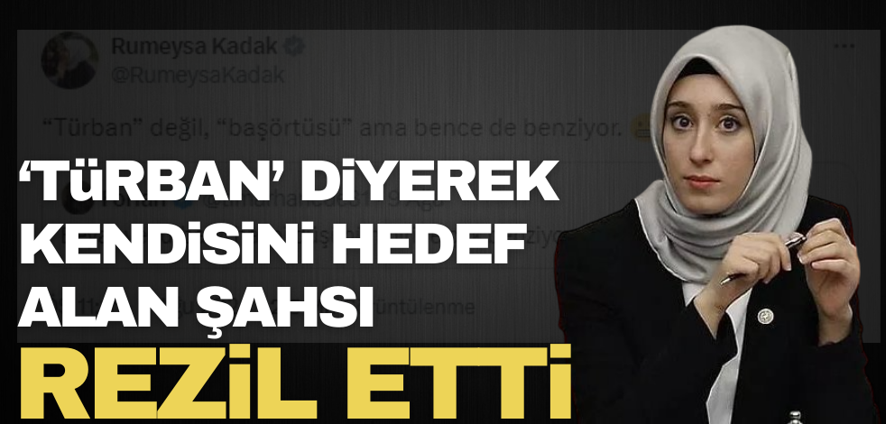 Rumeysa Kadak,’Türban’ diyerek kendisini hedef alan şahsı rezil etti!