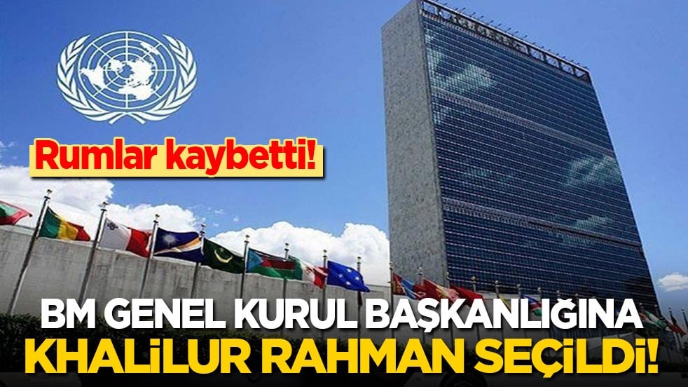 Rumlar kaybetti! BM Genel Kurul Başkanlığına Khalilur Rahman Seçildi!