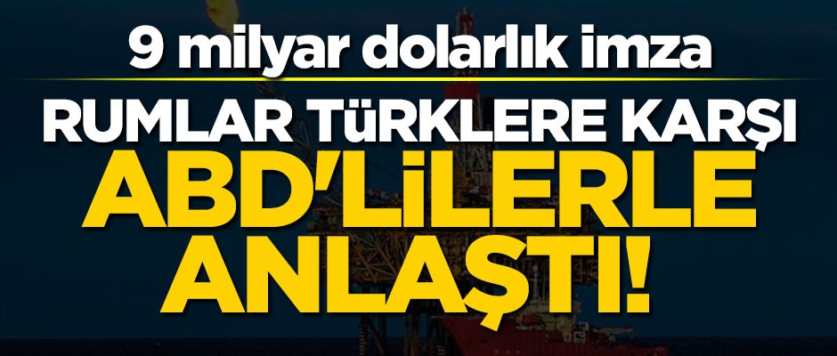 Rumlar Türklere karşı ABD'lilerle anlaştı! 9 milyar dolarlık imza