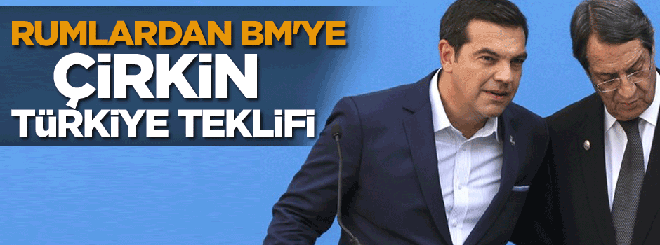 Rumlardan BM'ye çirkin Türkiye teklifi