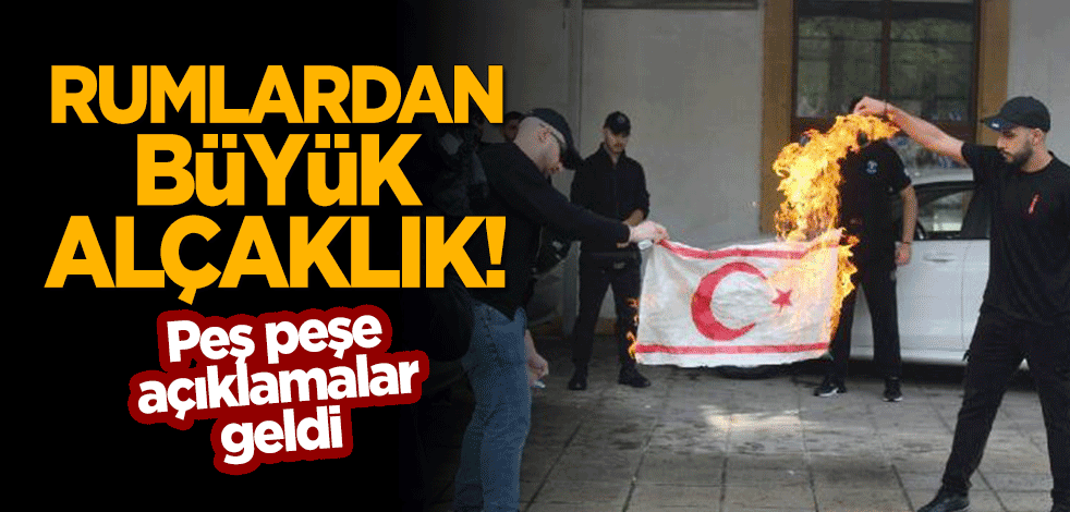 Rumlardan büyük alçaklık! KKTC bayrağını yaktılar