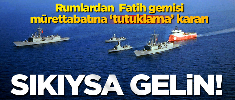Rumlardan skandal karar! Fatih gemisi mürettabatına tutuklama kararı