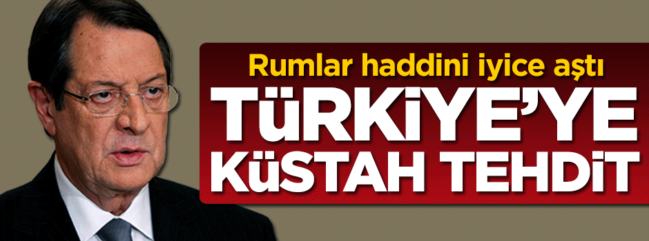 Rumlardan Türkiye'ye küstah tehdit
