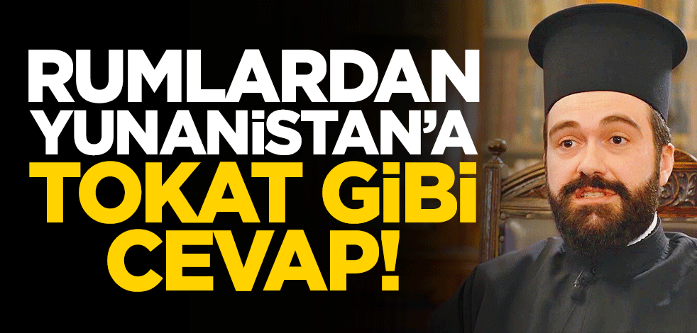 Rumlardan Yunanistan'a tokat gibi cevap!