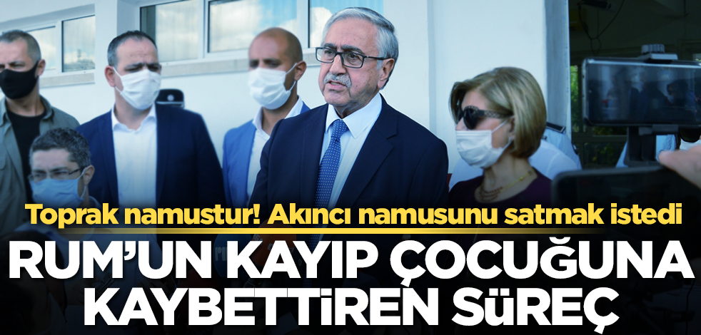 Rum'un kayıp çocuğu Mustafa Akıncı'ya kaybettiren süreç!