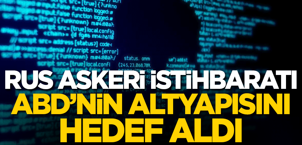 Rus askeri istihbaratı, ABD'nin altyapısını hedef aldı