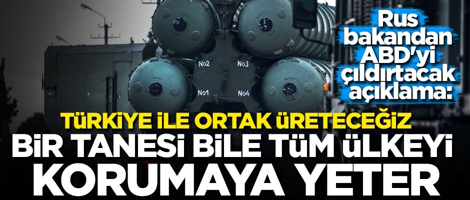 Rus bakandan ABD'yi çıldırtacak açıklama: Türkiye ile ortak üreteceğiz, bir tanesi bile tüm ülkeyi korumaya yeter