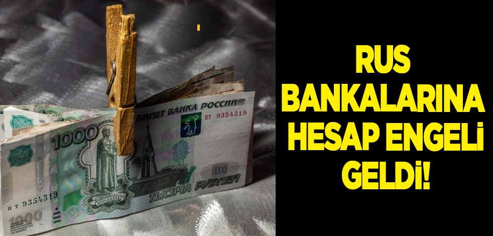 Rus bankalarına hesap engeli! Dost ülkeler'de de sorun yaşıyor! Flaş sözler: Bankalar agresif şekilde denetlenecek