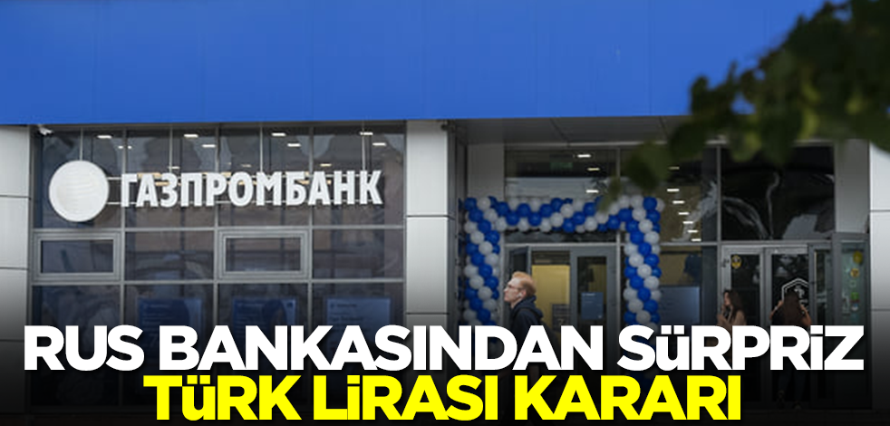 Rus bankasından beklenmedik Türk lirası kararı! Resmen duyurdular