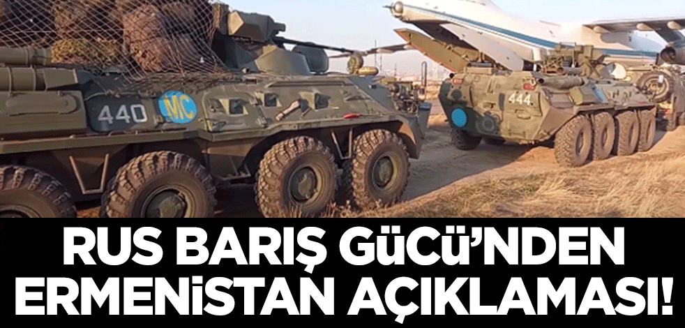 Rus Barış Gücü'nden Ermenistan açıklaması!