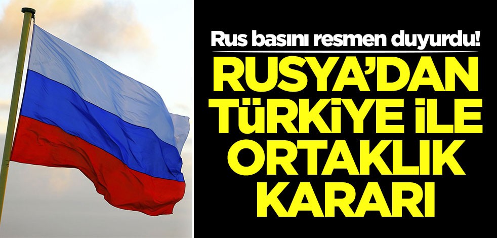 Rus basını resmen duyurdu! Rusya'dan Türkiye ile ortaklık kararı