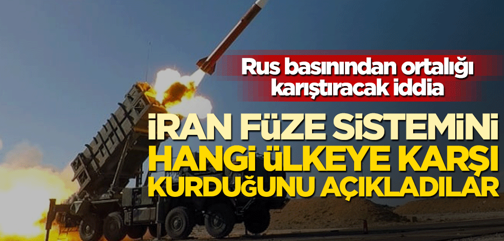 Rus basınından ortalığı karıştıracak iddia! İran füze sistemini hangi ülkeye karşı kurduğunu açıkladılar