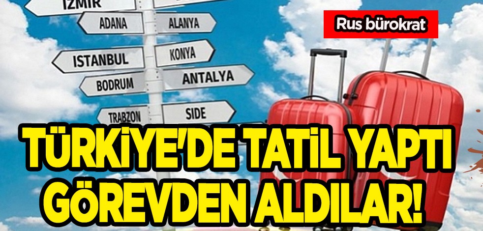 Rus bürokrat Türkiye'de tatil yaptığı için görevden alındı! Yeni gelişme sonrası federasyonla karşı karşıya geldi!