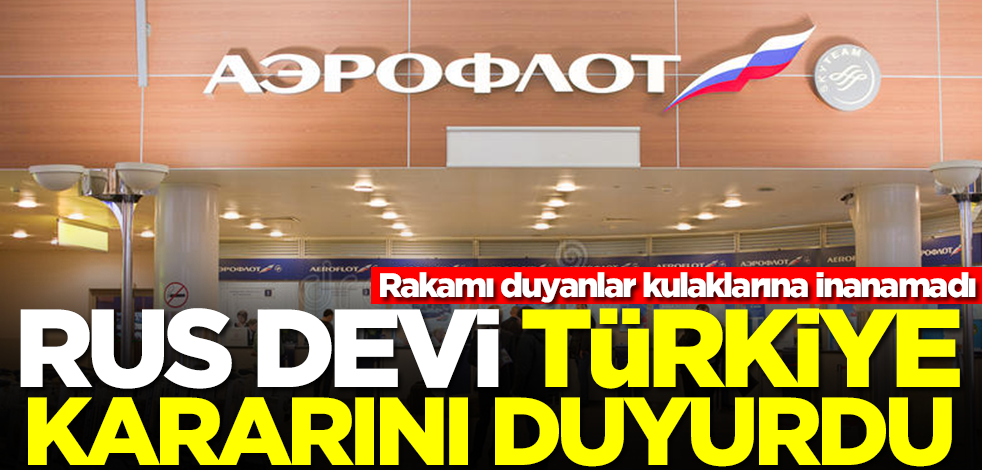Rus devi Türkiye kararını duyurdu! Rakamı duyanlar kulaklarına inanamadı