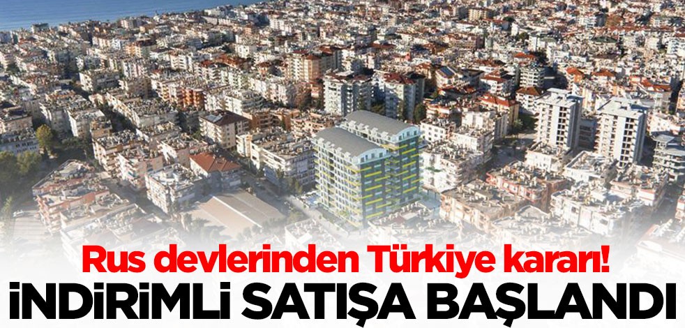 Rus devlerinden Türkiye kararı! İndirim yapmaya başladılar