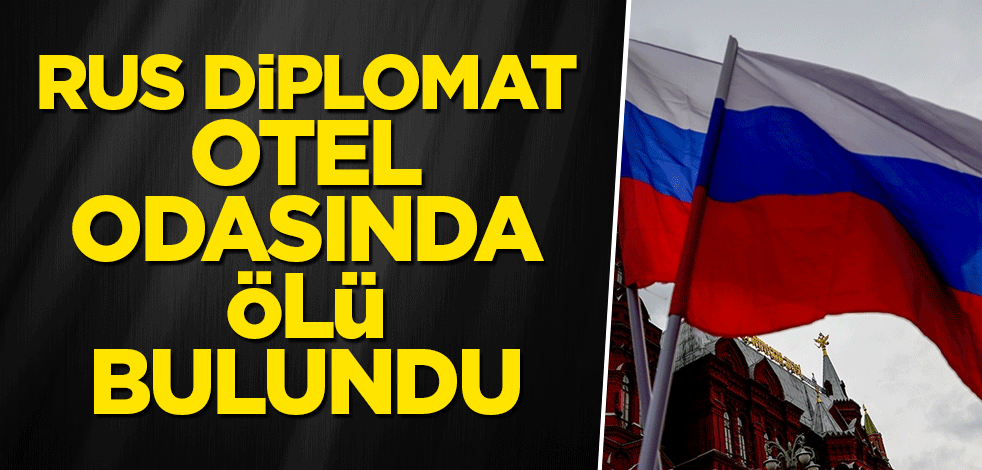 Rus diplomat otel odasında ölü bulundu