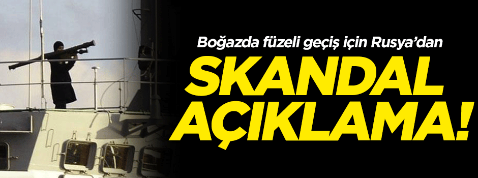 Rus Dışişleri'nden skandal 'boğazda füze' açıklaması